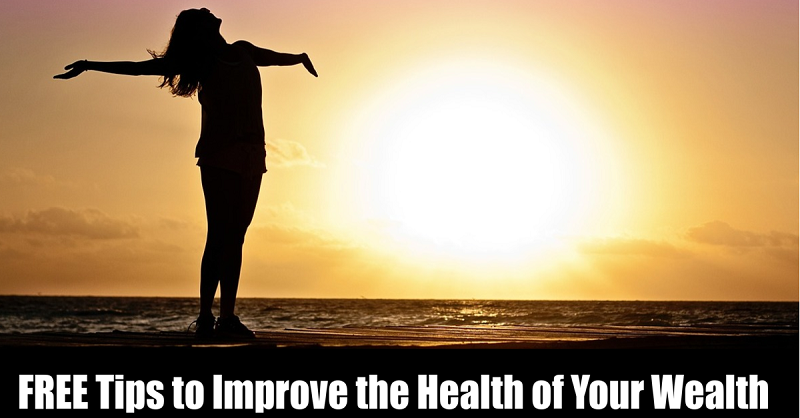 FREE Tips to Improve the Health of Your Wealth