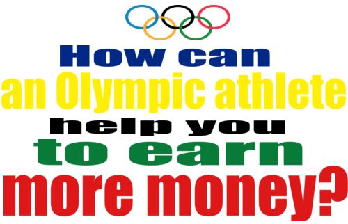 How Can an Olympic Athlete Help You Earn More Money?