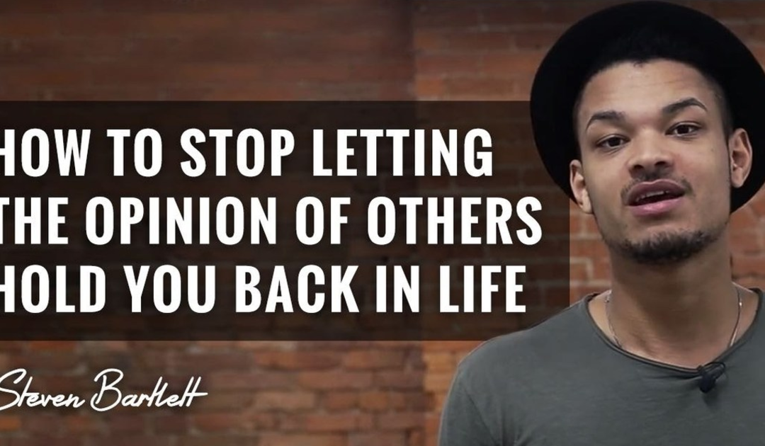 Video of the Week – Stop Letting The Opinion Of Others Hold You Back In Life