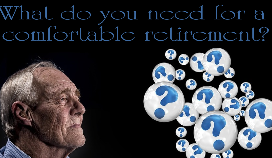 What do you need for a comfortable retirement?