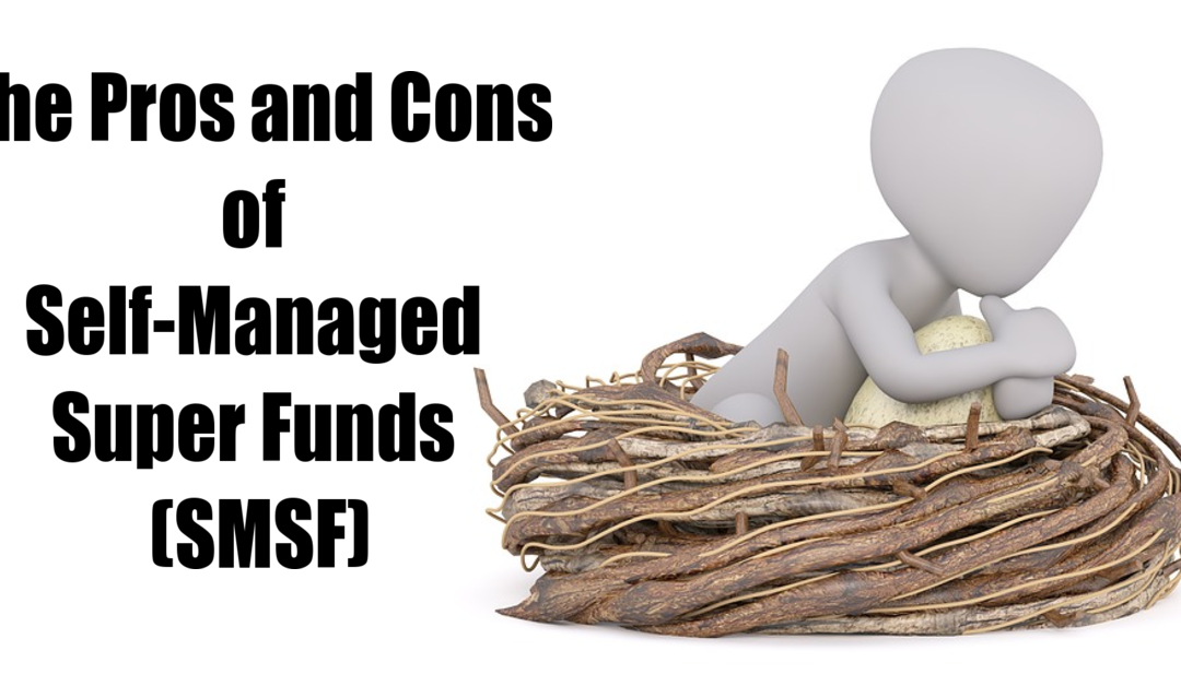 The Pros and Cons of a Self-Managed Super Fund (SMSF)