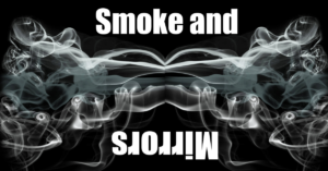 smoke and mirrors